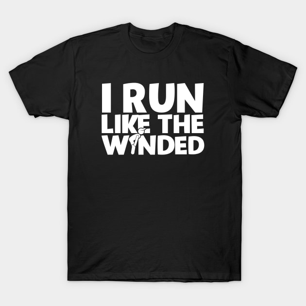 I Run Like The Winded T-Shirt by ArfsurdArt